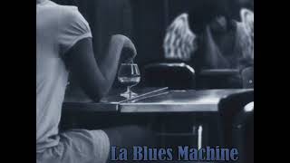 La Blues Machine – La Copa Del Ángel (Full Album)