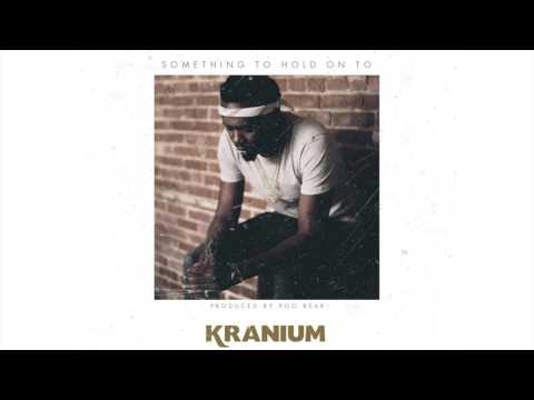 Kranium - Something To Hold on To