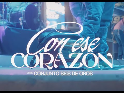 Conjunto Seis de Oros - Con ese corazón (Video Oficial)