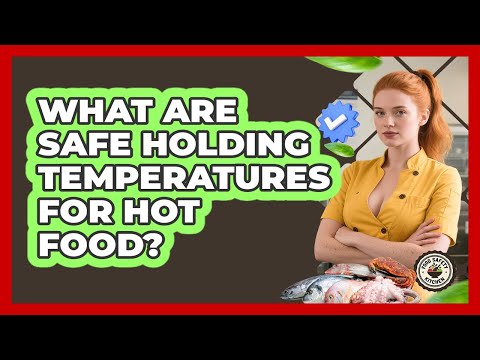 What Are Safe Holding Temperatures For Hot Food? - Food Safety Kitchen