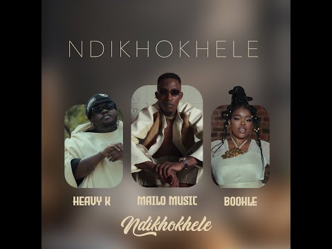 Mailo Music & Heavy K ft  Boohle - Ndikhokhele (Promo)