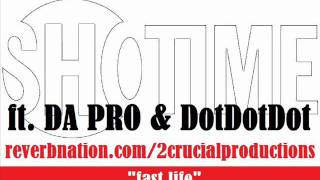 SHOTIME ft. DA PRO & DotDotDot: "Fast Life"