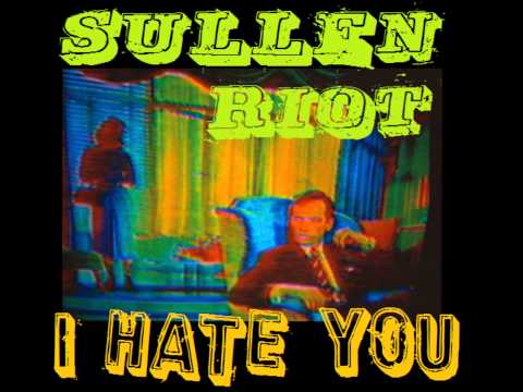 Sullen Riot - I Hate You