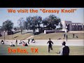We Visit the Grassy Knoll in Dallas, TX