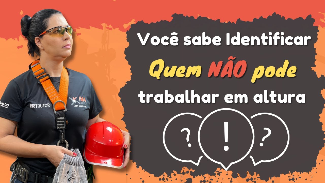 INSTRUTOR DA NR 35 - Você Sabe Identificar Quem Não Pode Trabalhar em Altura?