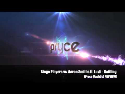 Bingo Players vs. Aaron Smiths ft. Luvli - Rattling (Pryce MashUp) PREVIEW