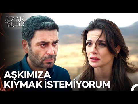 Ben Seni Kalbimde Değil Yanımda Yaşatmak İstiyorum - Uzak Şehir 35. Bölüm