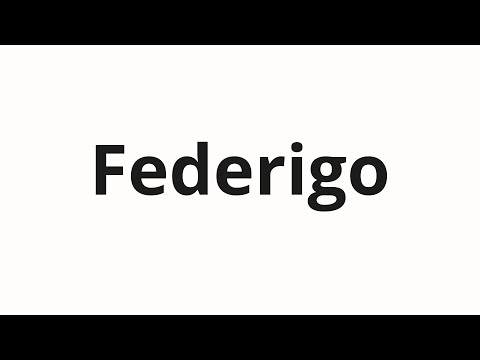 How to pronounce Federigo