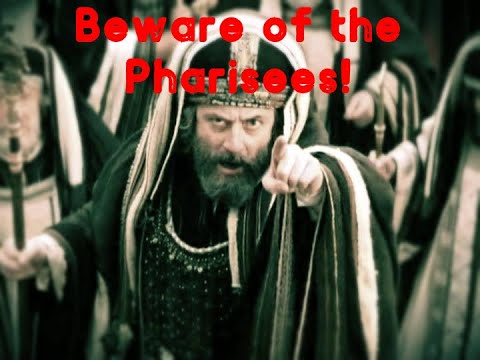 Beware the Leaven of the Pharisees!!