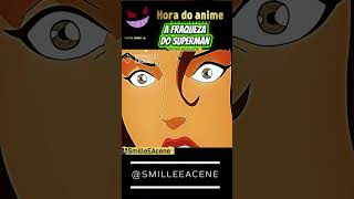 A fraqueza do superman #netflix #anime #goku #superman #batman #koringa #filmes #series#luffy #dc