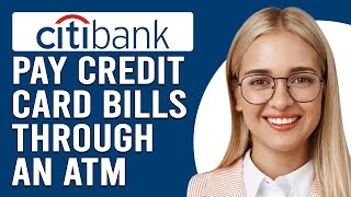 How To Pay Citibank Credit Card Bills Through ATM (How Do I Pay Citibank CC Bills Through ATM?)