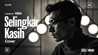 Download lagu REM • Selingkar Kasih (Cover) • Acoustic Version mp3
