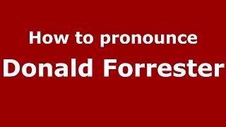 How to pronounce Donald Forrester