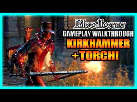 Bloodborne Gameplay Walkthrough - Kirkhammer + Hunter's Torch = OP? - Old Yharnam Part 16