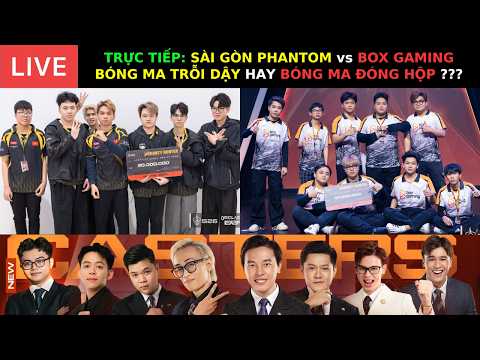 TRỰC TIẾP: TÂM ĐIỂM - SÀI GÒN PHANTOM vs BOX GAMING - BÓNG MA TRỖI DẬY HAY BÓNG MA ĐÓNG HỘP ???