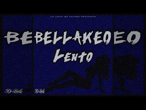 Bellakeo Lento - Dj Lalo Monterrey (Perreo Slow)