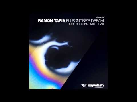 Ramon Tapia - Elleonore's Dream (Original Mix) [Say What? Recordings]