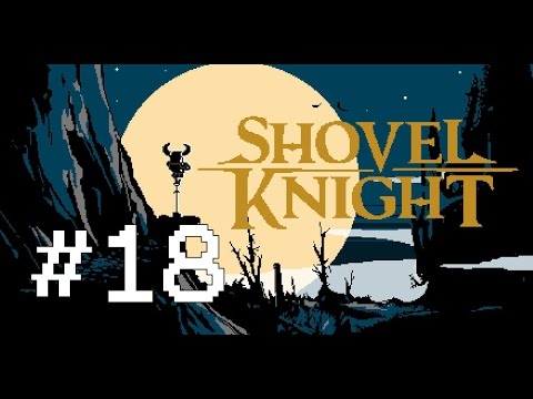 Lets Dig - Shovel Knight Walkthrough Part 18