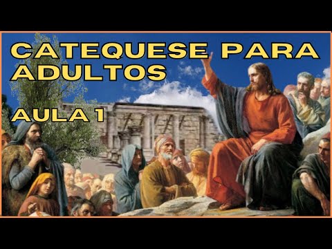 CURSO DE CATEQUESE PARA ADULTOS - AULA 1 INTRODUÇÃO