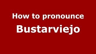 How to pronounce Bustarviejo