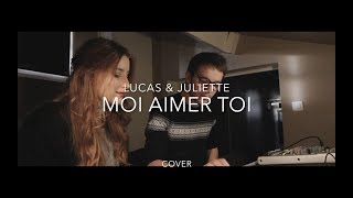 Moi Aimer Toi - Vianney cover by Lucas &amp; Juliette