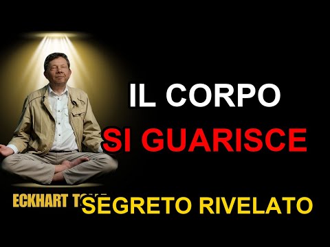 Scopri questo SEGRETO e il tuo Corpo Inizierà ad AUTO-Guarirsi | Eckhart Tolle