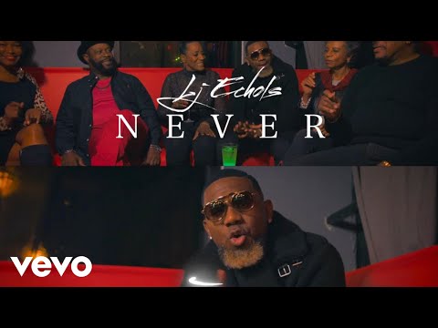 LJ Echols - Never (Official Video)