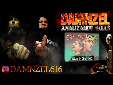 DAMNZEL - Analizando Weas / Ca7riel & Paco Amoroso - Ola Mina XD