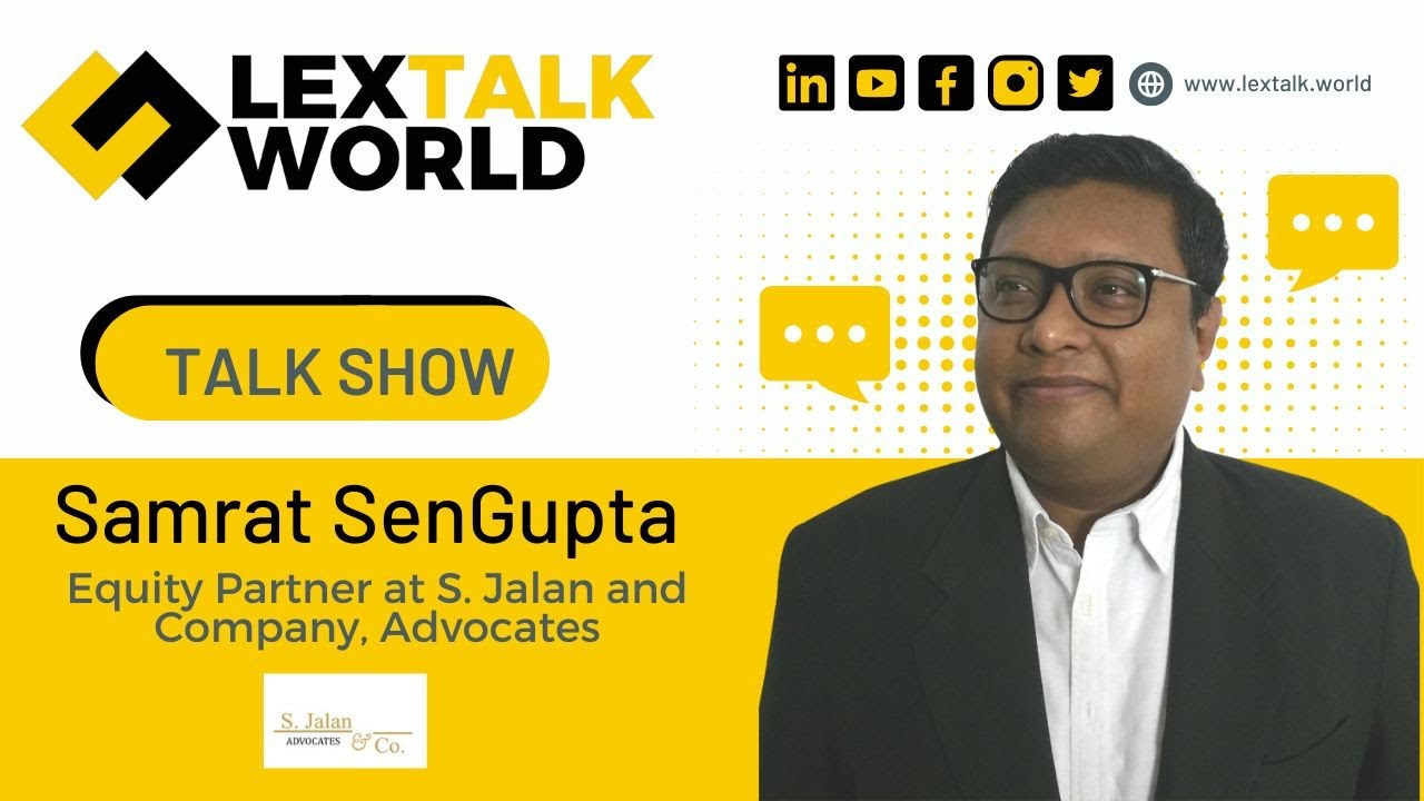 LexTalk World Talk Show with Samrat SenGupta, Equity Partner at S. Jalan and Company, Advocates.