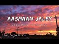 Aasman Jaley || ( Slowed + Reverbed ) || Melody Master 🎧||