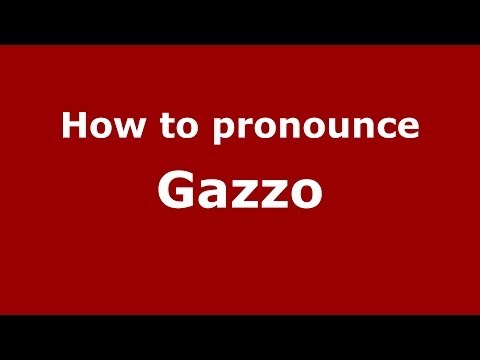How to pronounce Gazzo