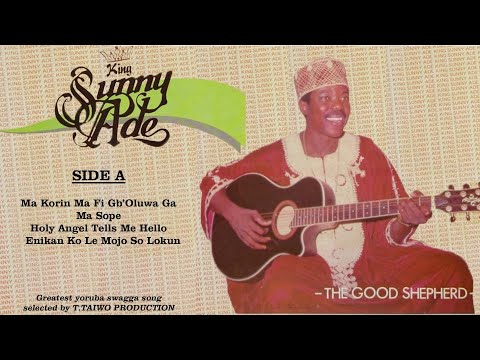 KING SUNNY ADE MA KORIN MA FI GB'OLUWA GA (THE GOOD SHEPHERD ALBUM)