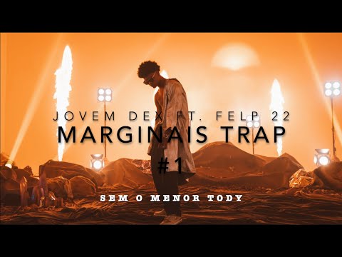 Jovem Dex Ft. Felp 22 - Marginais Trap #1 [Sem Parte do Meno Tody]