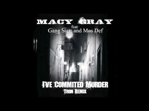 Macy Gray - I've Commited Murder feat. Gang Starr & Mos Def (Tron Remix)