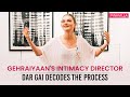 Intimacy Director Dar Gai Breaks Down The Process Working With Deepika And Siddhant I Gehraiyaan