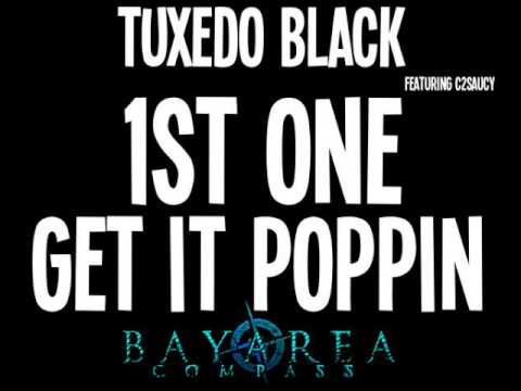 Tuxedo Black ft. C2Saucy - 1st One Get It Poppin [BayAreaCompass] (Exclusive)