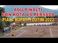 ADU PINALTI BON KOTA VS PERSADA// Piala Bupati Flotim 2022