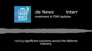 November 4, 2024: China Sanctions US Drone Maker, CIT Rulings, Investment & ITAR Updates