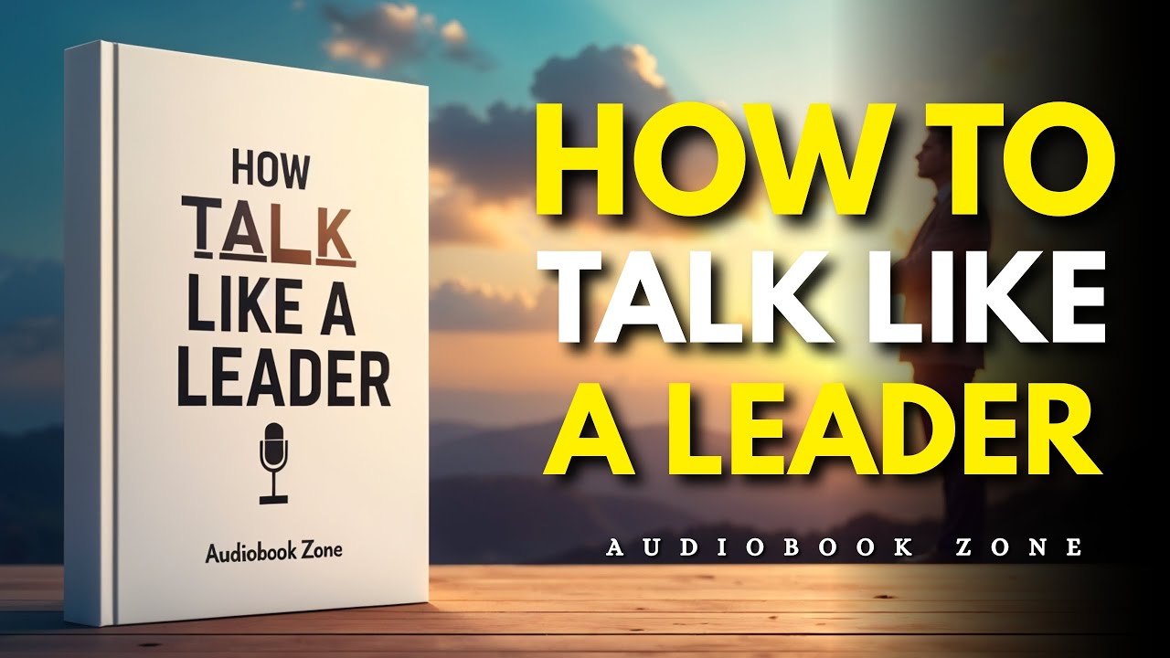 How To Talk Like a Leader | Audiobook