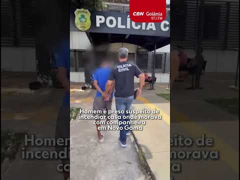 Homem é preso suspeito de incendiar casa onde morava com companheira em Novo Gama