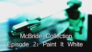 McBride Collection | Episode 2: Paint It White