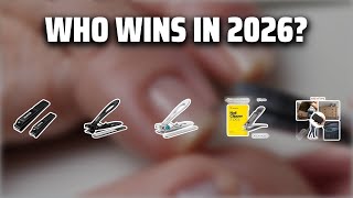 The Top 5 Best Nail Clipper in 2026 - Must Watch Before Buyi