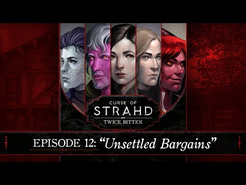 Unsettled Bargains | Curse of Strahd: Twice Bitten — Episode 12