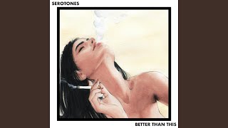 Serotones - Better Than This video