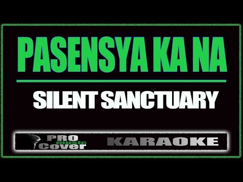 Pasensya Ka Na - SILENT SANCTUARY (KARAOKE)