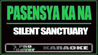 Pasensya Ka Na - SILENT SANCTUARY (KARAOKE)