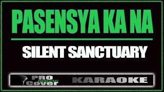 Pasensya Ka Na - SILENT SANCTUARY (KARAOKE)