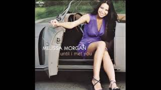 Melissa Morgan - I Just Dropped By To Say Hello