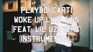 Playboi Carti - Woke Up Like This (feat. Lil Uzi Vert) (Instrumental)