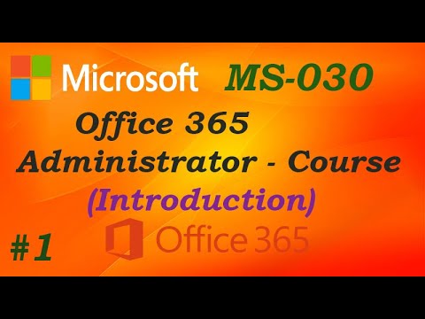 MS 030 Office 365 Administrator Course Intro Ep 01 FREE Training